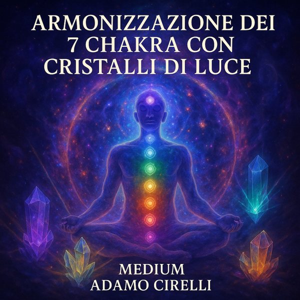 Armonizzazione dei 7 Chakra con Cristalli di Luce