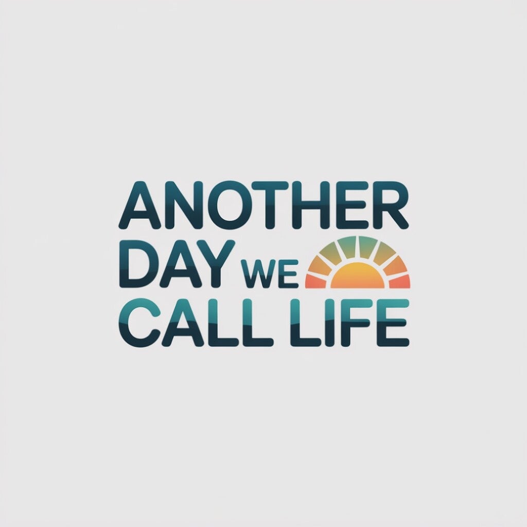 Another Day We Call Life