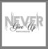 NEVER GIVE UP!