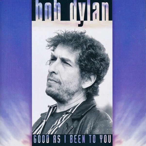 CD | Bob Dylan – Good As I Been To You