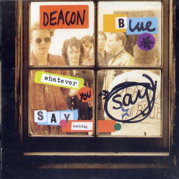 CD | Deacon Blue – Whatever You Say, Say Nothing
