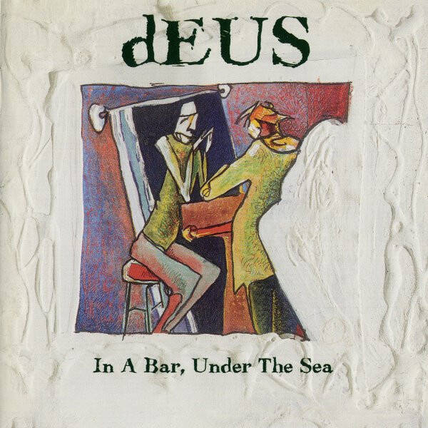 CD | dEUS – In A Bar, Under The Sea