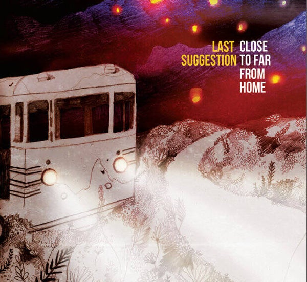 CD | Last Suggestion – Close To Far From Home