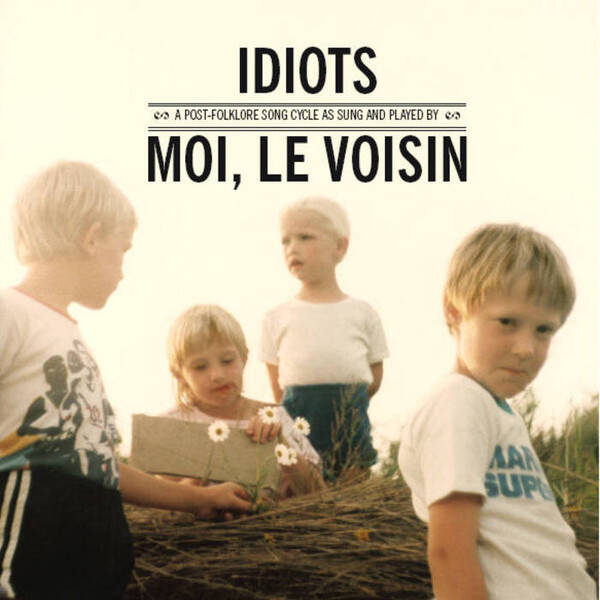 CD | Moi, Le Voisin – Idiots