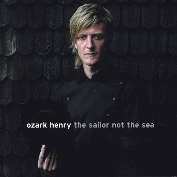 CD | Ozark Henry – The Sailor Not The Sea