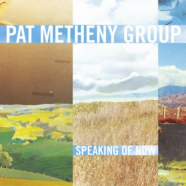 CD | Pat Metheny Group – Speaking Of Now