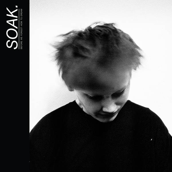 CD | SOAK – Before We Forgot How To Dream