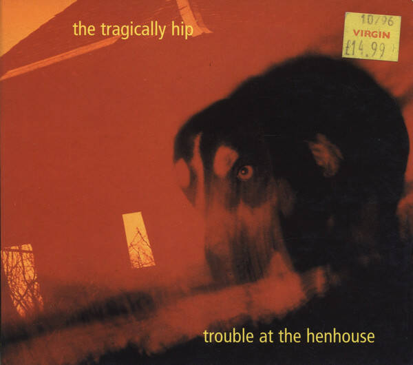 CD | The Tragically Hip – Trouble At The Henhouse