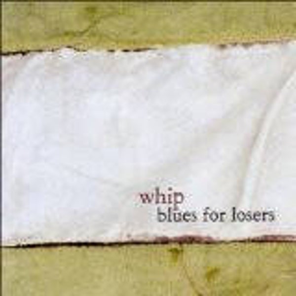 CD | Whip – Blues For Losers