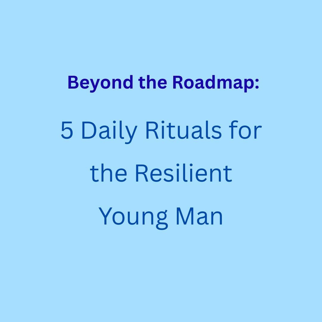 Text graphic reading “5 Daily Rituals for the Resilient Young Man” on a coloured background promoting mindfulness, confidence, resilience, and mental wellbeing for young men.