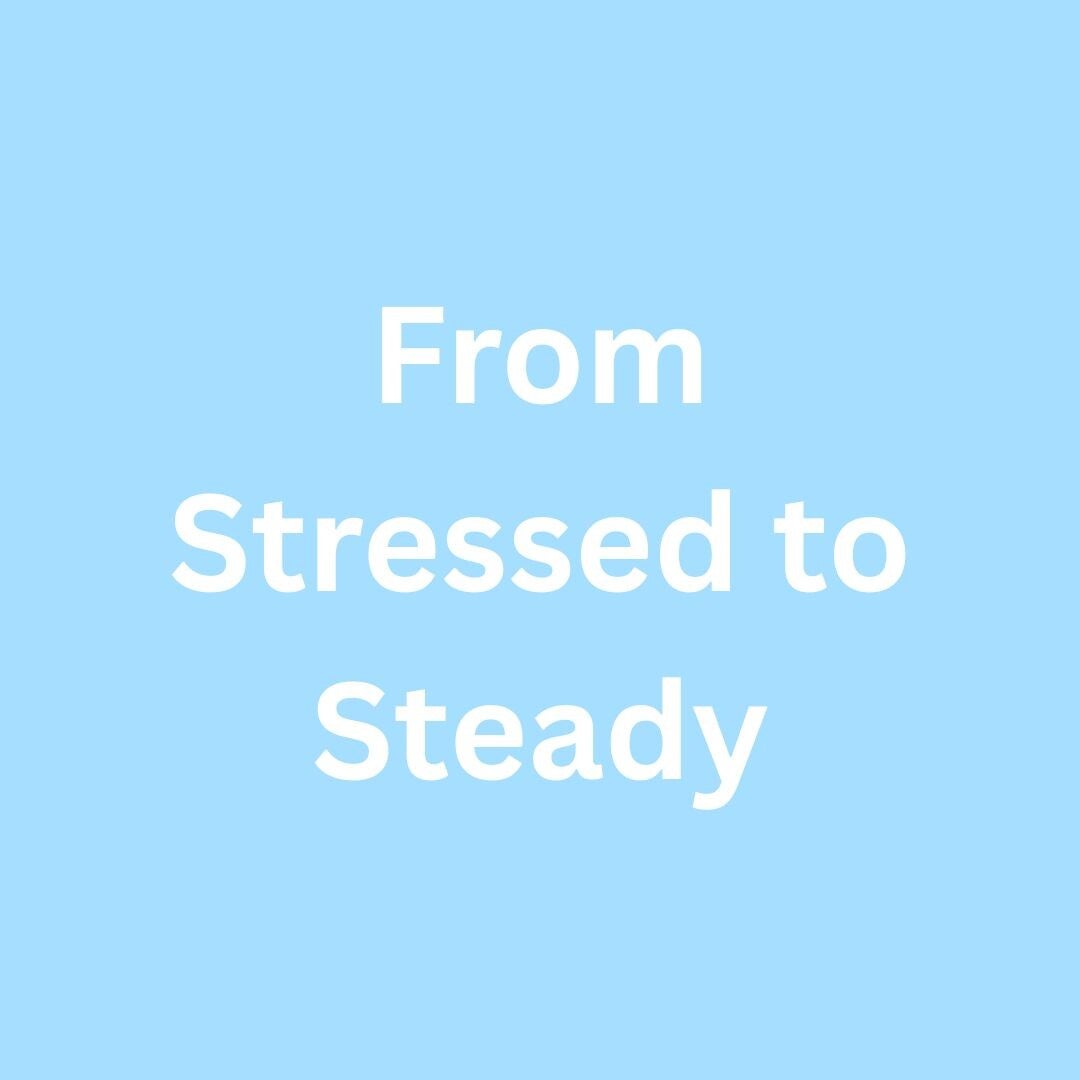 Graphic text reading 'From Stressed to Steady,' representing the emotional regulation and composure outcomes described in our student and parent testimonials.