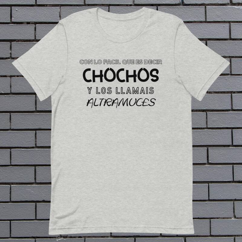 camiseta manga corta "con lo facil que es decir chochos y lo llamais altramuces"