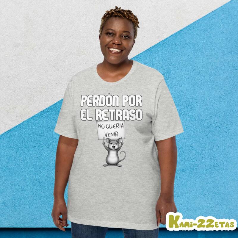 camiseta manga corta gris perdon por el retraso no queria venir