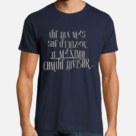 Previsualización de la camiseta "Un dia más sin utilizar el máximo común divisor" (texto numérico) en la plataforma La Tostadora.