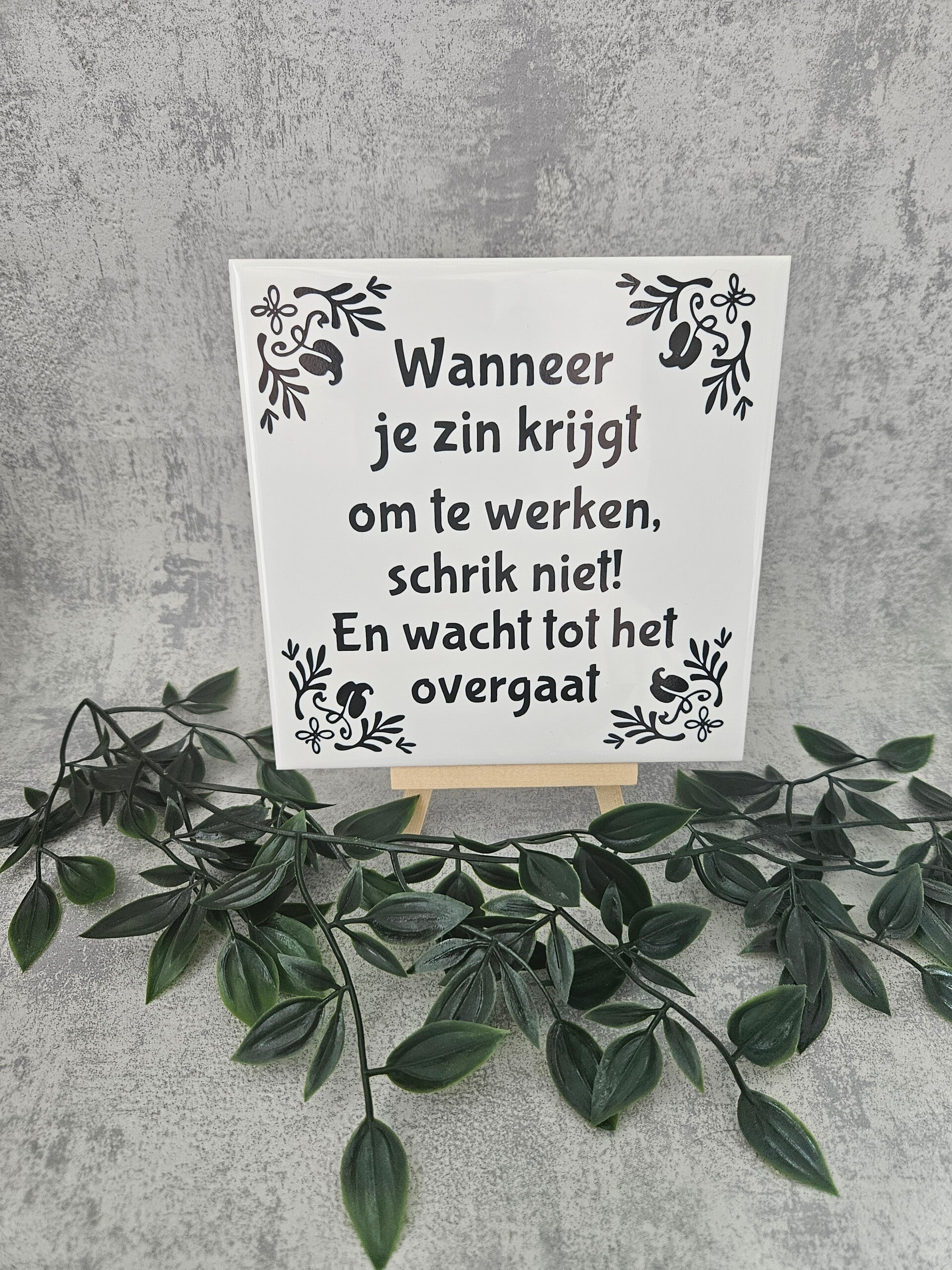 Tegeltje | Wanneer je zin krijgt om te werken