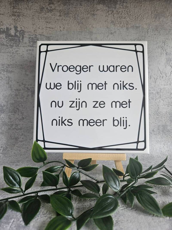 Tegeltje | Vroeger waren we blij met niks