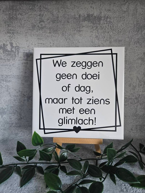 Tegeltje | We zeggen geen doei of dag