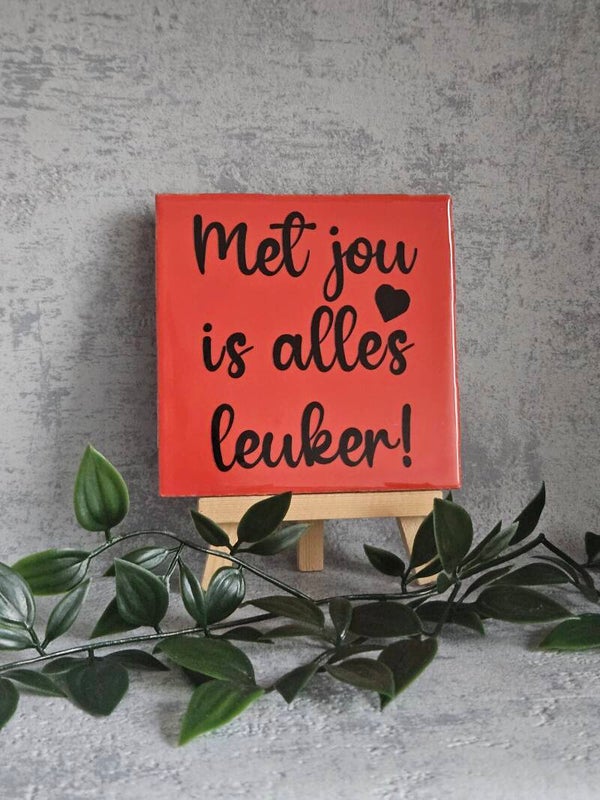 Tegeltje 10x10cm | Met jou is alles leuker