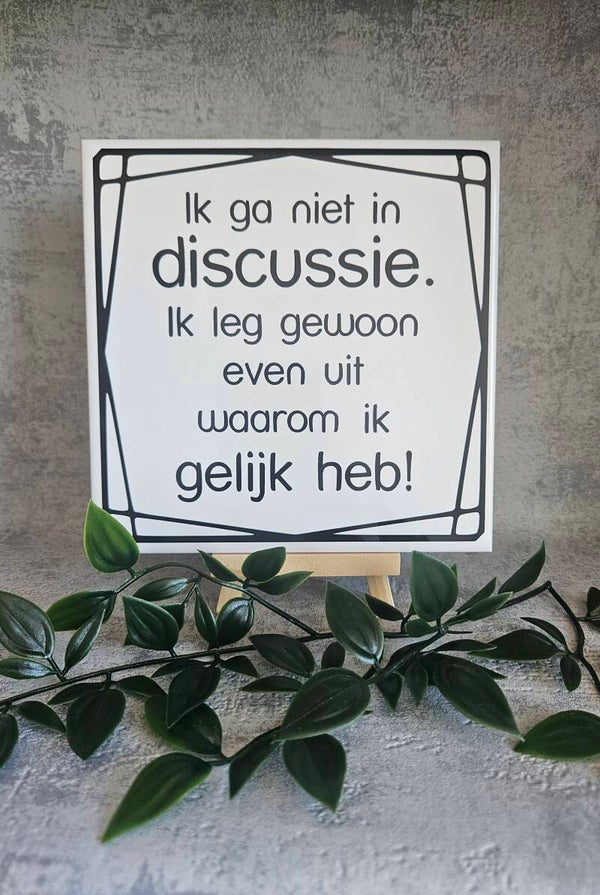 Tegeltje | Ik ga niet in discussie