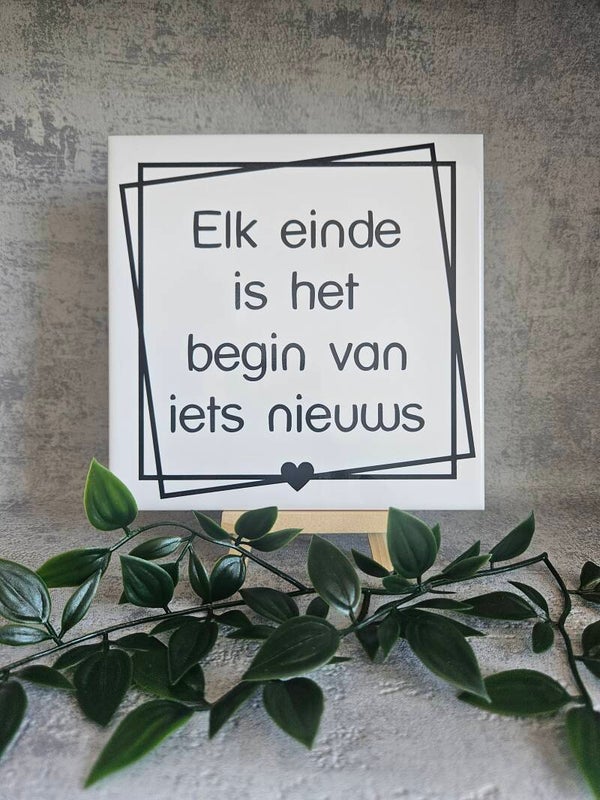 Tegeltje Sale | Elk einde is het begin...