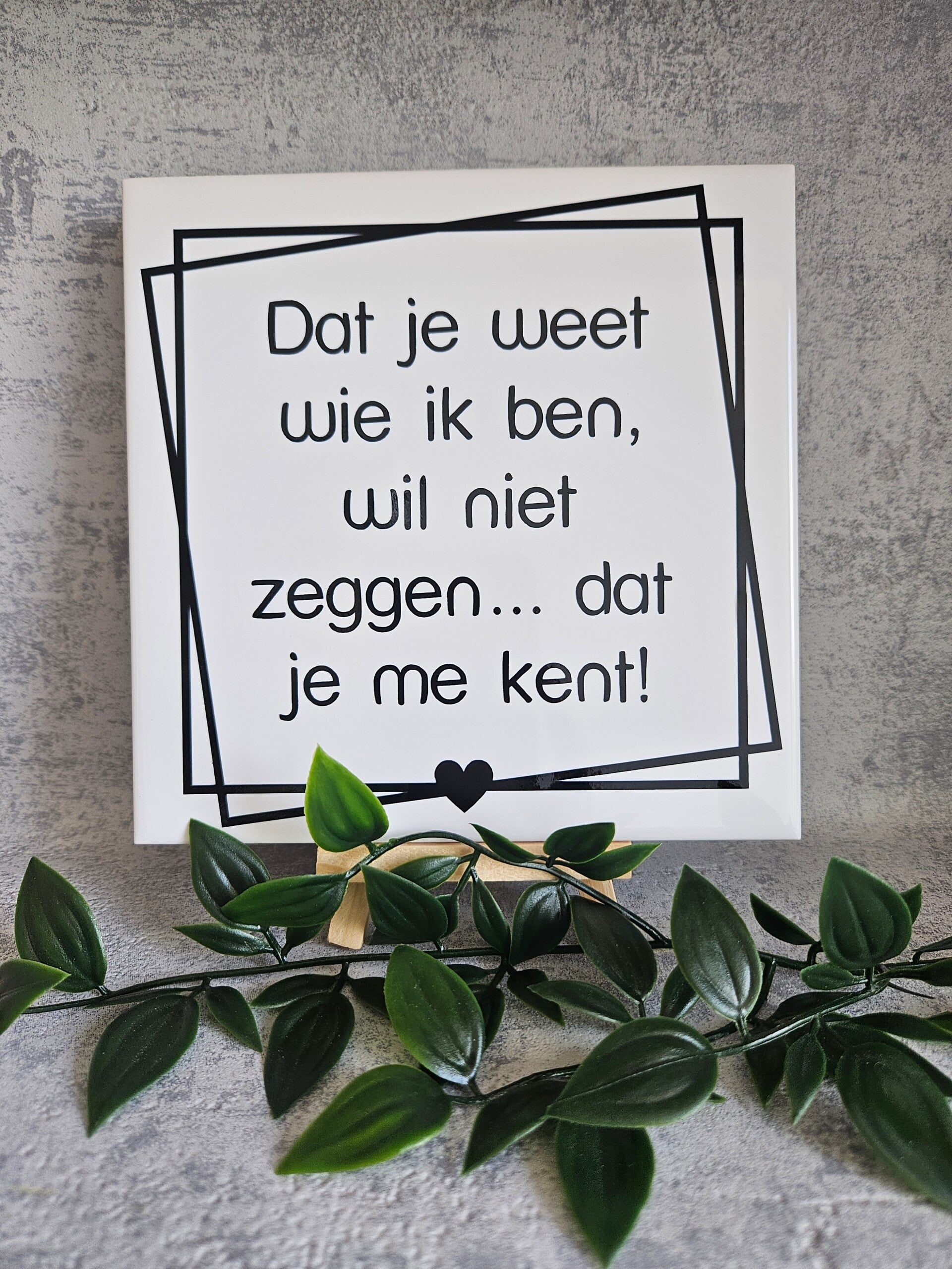 Tegeltje Sale | Dat je weet wie ik ben...