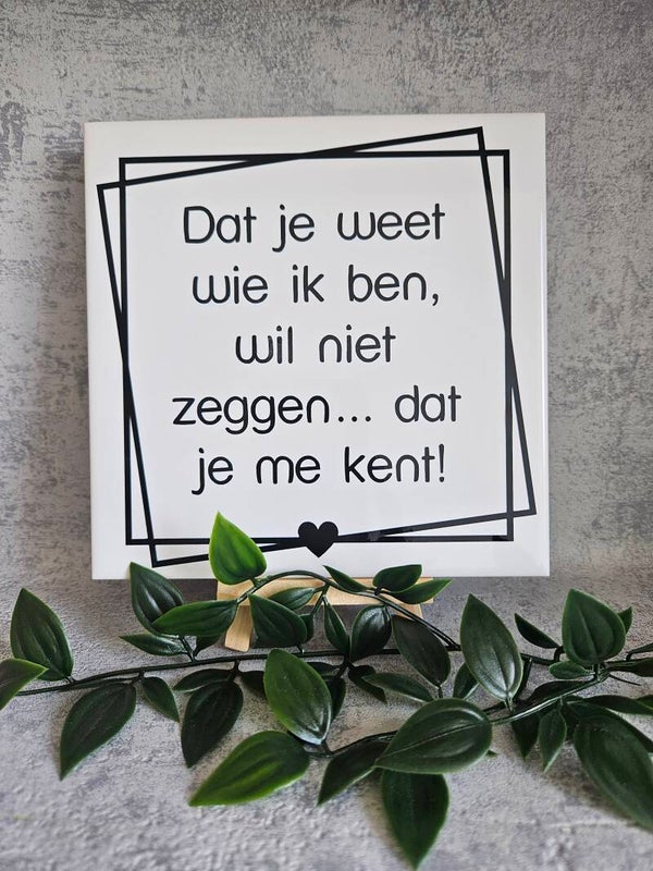 Tegeltje Sale | Dat je weet wie ik ben...