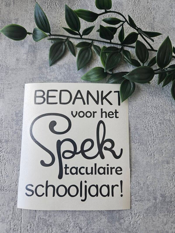 Sticker | Bedankt voor het Spek taculaire schooljaar