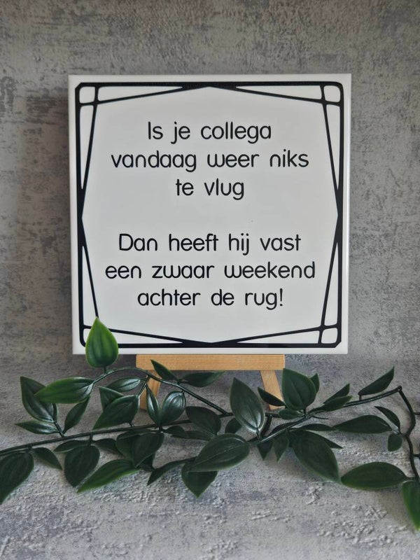 Tegeltje | Is je collega vandaag weer niks te vlug