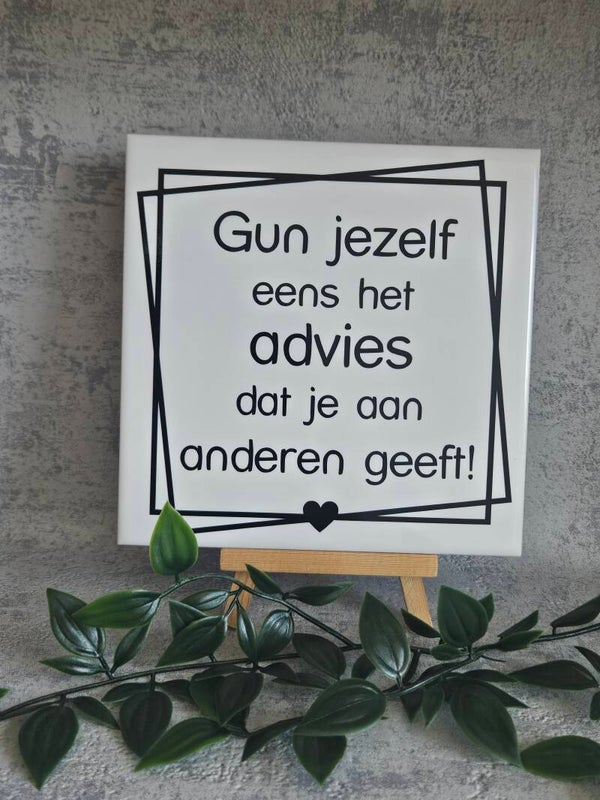 Tegeltje | Gun jezelf eens het advies