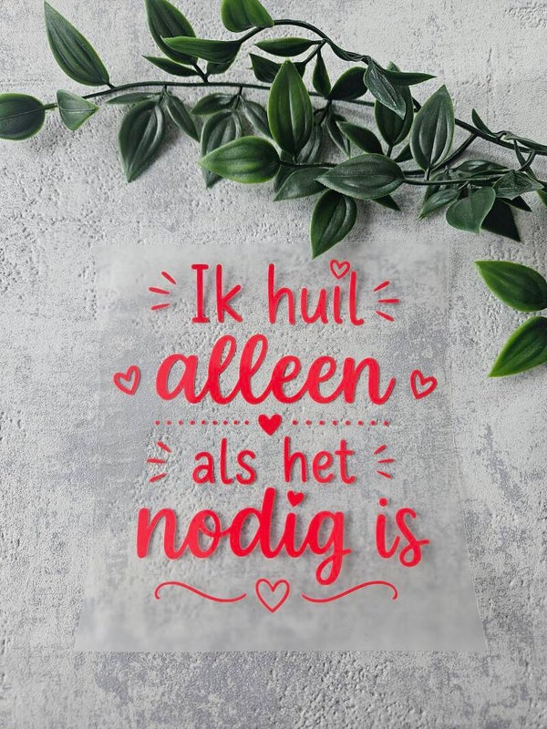Strijkapplicatie | Ik huil alleen als het nodig is
