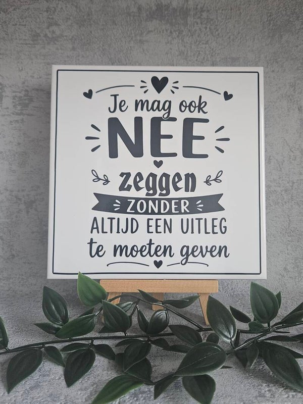 Tegeltje | Je mag ook nee zeggen zonder altijd een uitleg te moeten geven