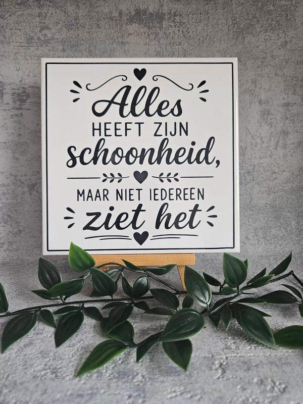 Tegeltje | Alles heeft zijn schoonheid