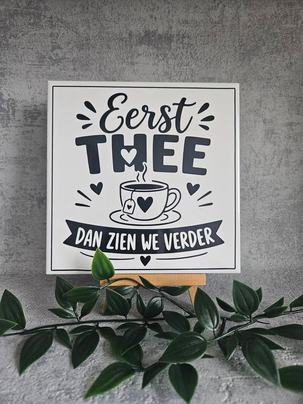 Tegeltje | Eerst thee dan zien we wel verder