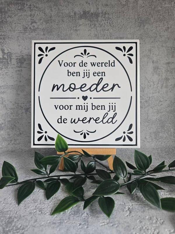 Tegeltje | Voor de wereld ben jij een moeder