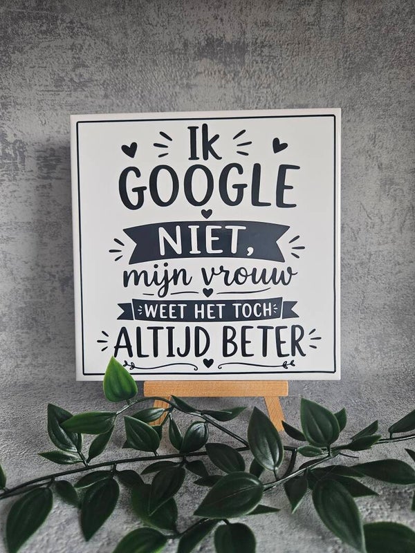 Tegeltje | Ik google niet, mijn vrouw weet het toch altijd beter