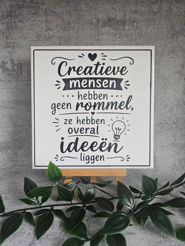 Tegeltje | Creatieve mensen hebben geen rommel, ze hebben overal ideeën