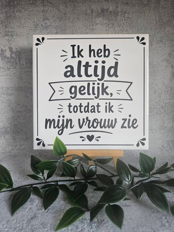 Tegeltje | Ik heb altijd gelijk