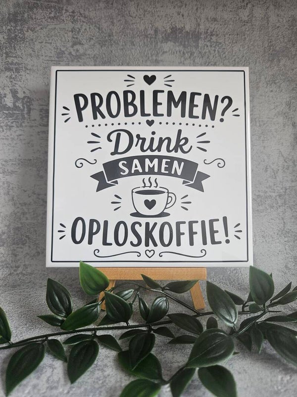 Tegeltje | problemen? Drink samen oploskoffie