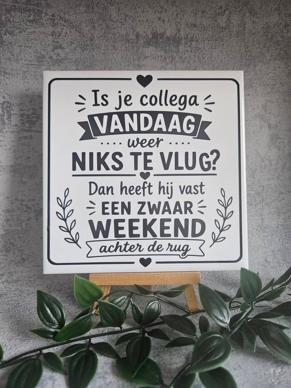 Tegeltje | Is je collega vandaag weer niks te vlug