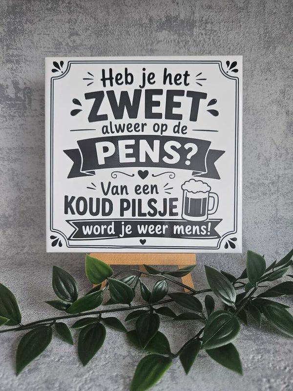 Tegeltje  | Heb je het zweet alweer op de pens
