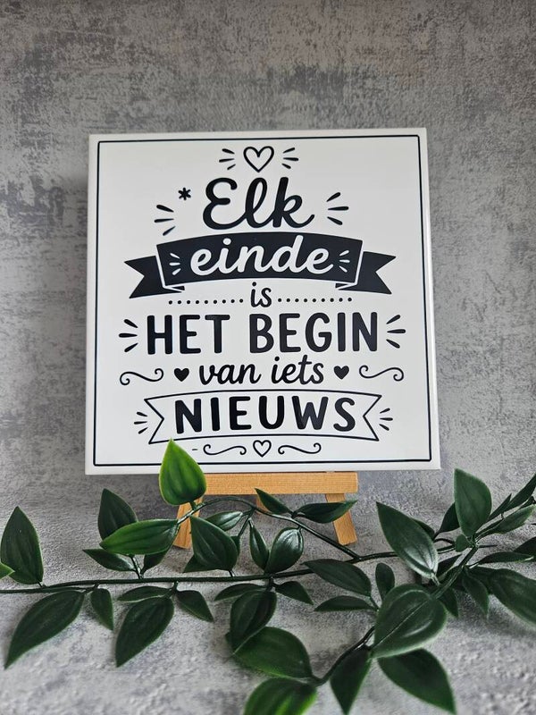 Tegeltje | Elk einde is het begin van iets nieuws