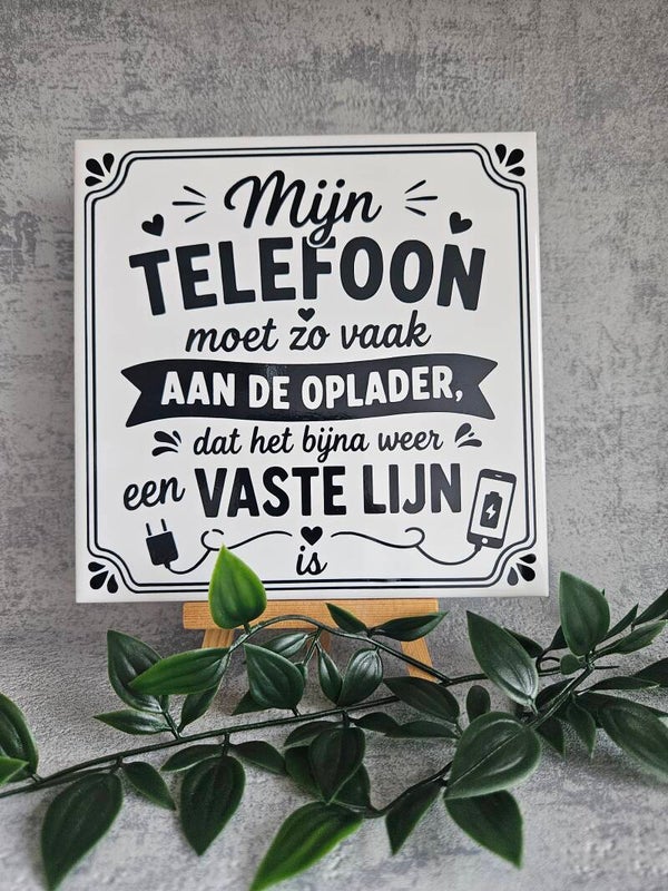 Tegeltje | Mijn telefoon moet zo vaak aan de oplader