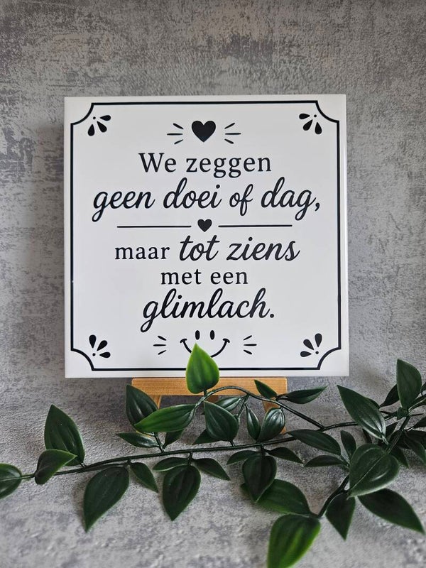 Tegeltje | We zeggen geen doei of dag