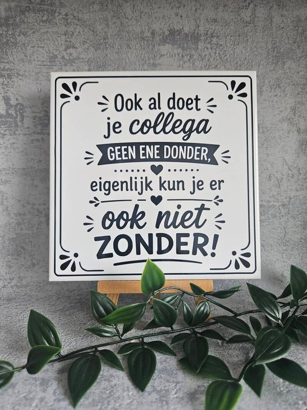 Tegeltje | Ook al doet je collega geen ene donder