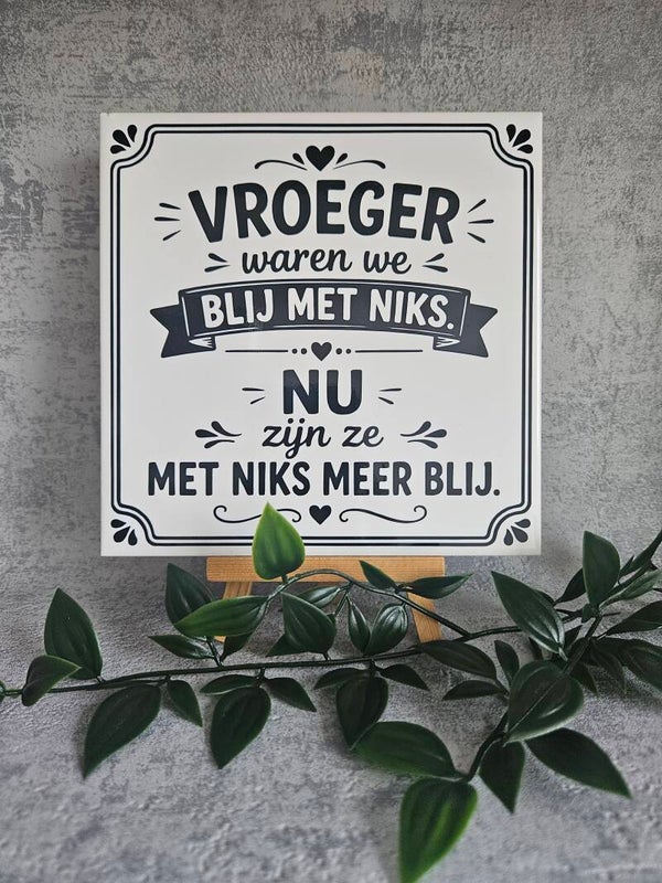 Tegeltje | Vroeger waren we blij met niks