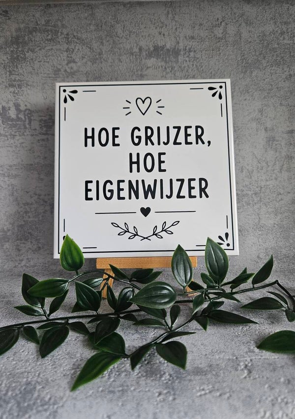 tegeltje | Hoe grijzer hoe eigenwijzer