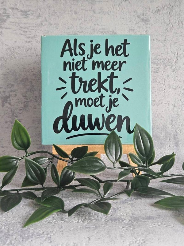 Tegeltje 10x10cm | Als je het niet meer trekt