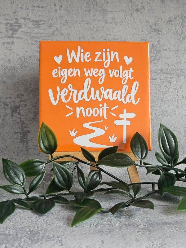Tegeltje 10x10cm | Wie zijn eigen weg volgt