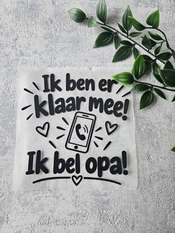 Strijkapplicatie | Ik ben er klaar mee! Ik bel opa!