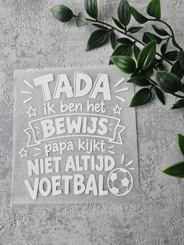 Strijkapplicatie | Tada Ik ben het bewijs dat papa niet altijd voetbal kijkt!